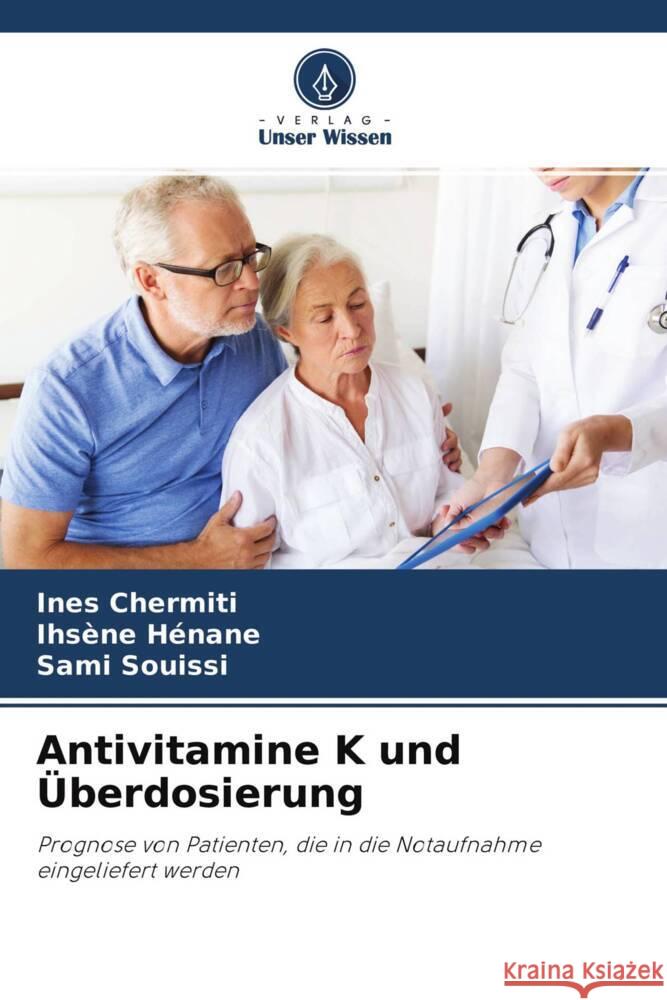 Antivitamine K und Überdosierung Chermiti, Ines, Hénane, Ihsène, Souissi, Sami 9786204264097