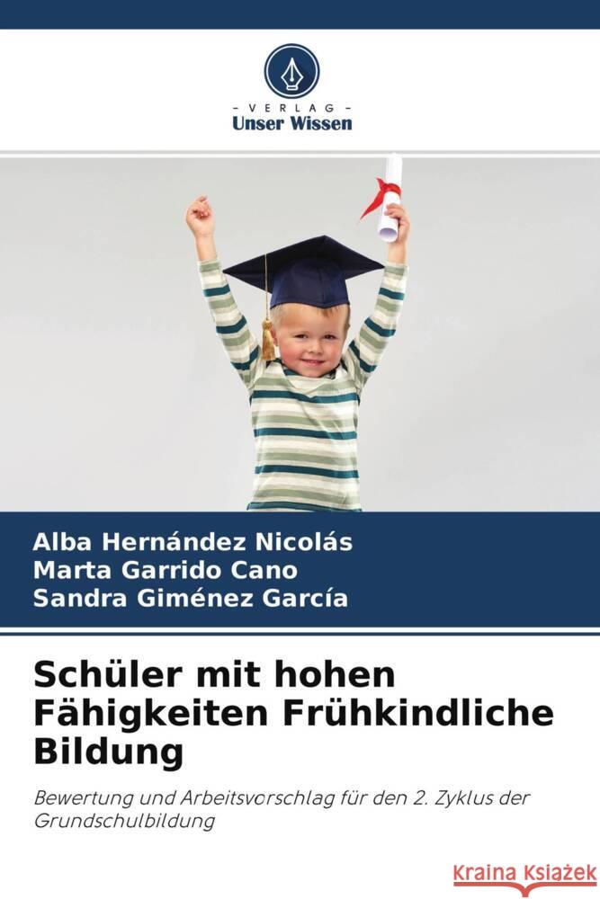 Schüler mit hohen Fähigkeiten Frühkindliche Bildung Hernández Nicolás, Alba, Garrido Cano, Marta, Giménez García, Sandra 9786204264417