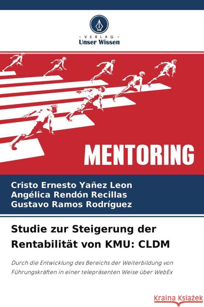 Studie zur Steigerung der Rentabilität von KMU: CLDM Yañez Leon, Cristo Ernesto, Rendón Recillas, Angélica, Ramos Rodríguez, Gustavo 9786204265773