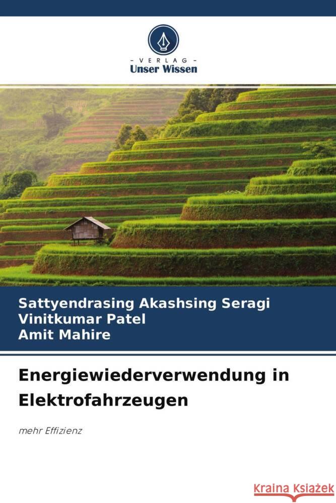 Energiewiederverwendung in Elektrofahrzeugen Seragi, Sattyendrasing Akashsing, Patel, Vinitkumar, Mahire, Amit 9786204265995