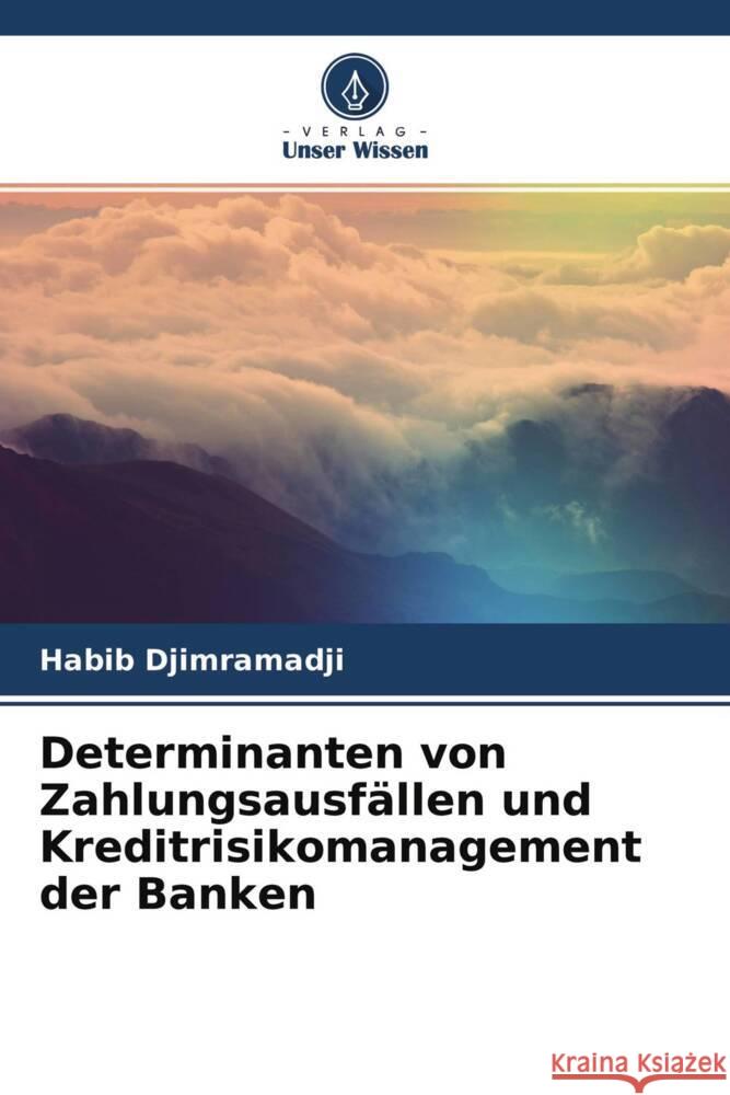 Determinanten von Zahlungsausfällen und Kreditrisikomanagement der Banken Djimramadji, Habib 9786204266152