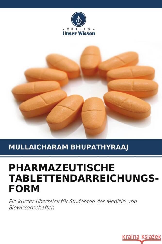 PHARMAZEUTISCHE TABLETTENDARREICHUNGS- FORM Bhupathyraaj, Mullaicharam 9786204266992