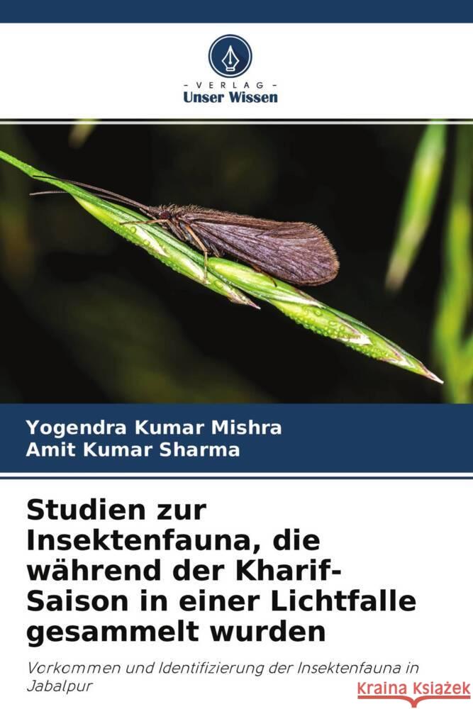 Studien zur Insektenfauna, die während der Kharif-Saison in einer Lichtfalle gesammelt wurden Mishra, Yogendra Kumar, Sharma, Amit Kumar 9786204268927