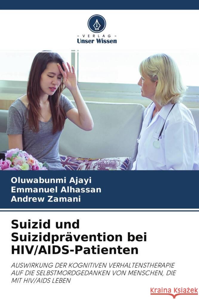 Suizid und Suizidprävention bei HIV/AIDS-Patienten Ajayi, Oluwabunmi, Alhassan, Emmanuel, Zamani, Andrew 9786204269450 Verlag Unser Wissen