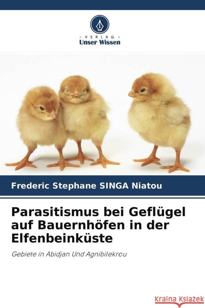 Parasitismus bei Geflügel auf Bauernhöfen in der Elfenbeinküste Singa Niatou, Frédéric Stéphane 9786204270111