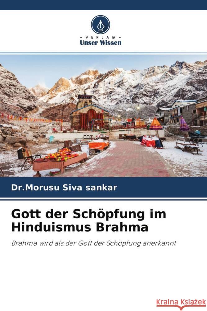 Gott der Schöpfung im Hinduismus Brahma Siva sankar, Dr.Morusu 9786204270685