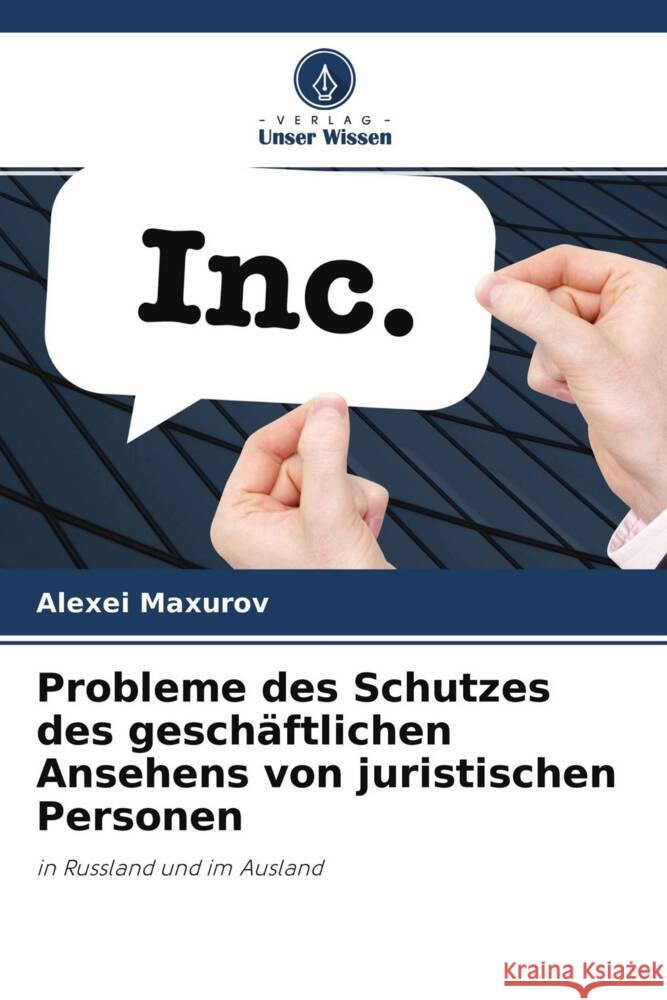 Probleme des Schutzes des geschäftlichen Ansehens von juristischen Personen Maxurov, Alexei 9786204270708