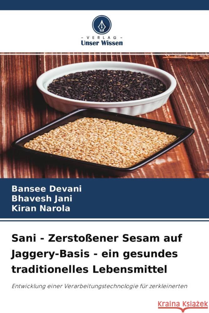 Sani - Zerstoßener Sesam auf Jaggery-Basis - ein gesundes traditionelles Lebensmittel Devani, Bansee, Jani, Bhavesh, Narola, Kiran 9786204270807