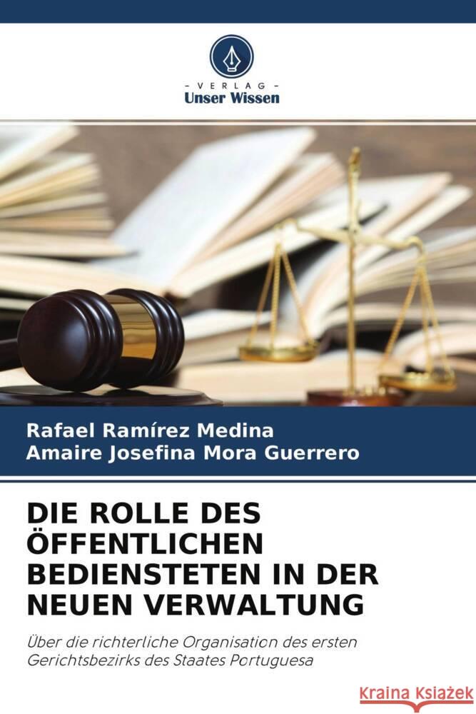 DIE ROLLE DES ÖFFENTLICHEN BEDIENSTETEN IN DER NEUEN VERWALTUNG Ramírez Medina, Rafael, Mora Guerrero, Amaire Josefina 9786204270869