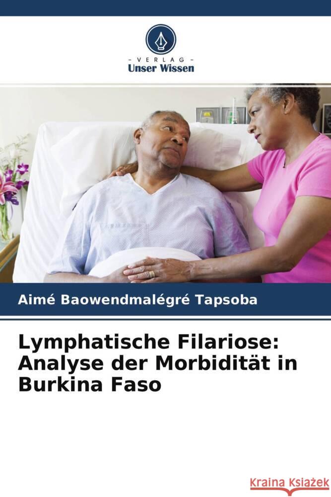 Lymphatische Filariose: Analyse der Morbidität in Burkina Faso Tapsoba, Aimé Baowendmalégré 9786204271309