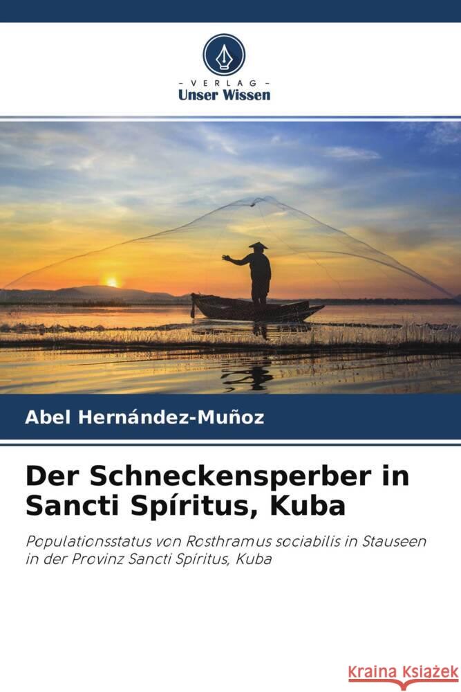 Der Schneckensperber in Sancti Spíritus, Kuba Hernández-Muñoz, Abel 9786204271972