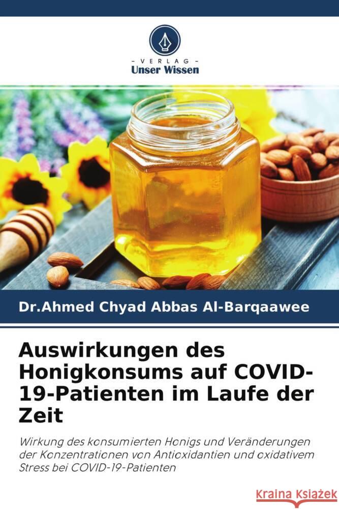 Auswirkungen des Honigkonsums auf COVID-19-Patienten im Laufe der Zeit Al-Barqaawee, Dr.Ahmed Chyad Abbas 9786204272825