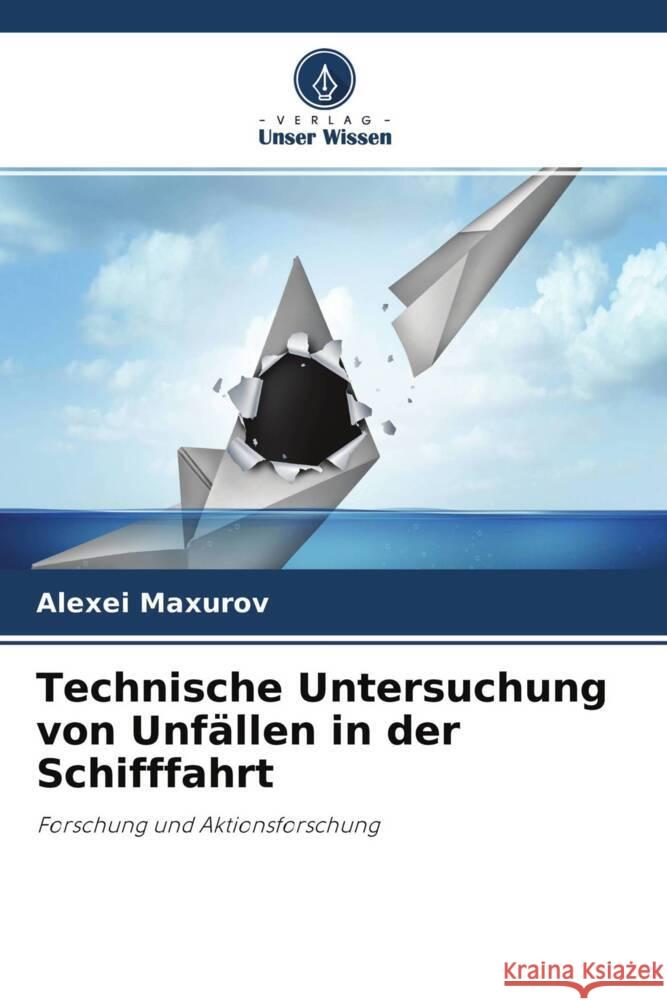 Technische Untersuchung von Unfällen in der Schifffahrt Maxurov, Alexei 9786204273174