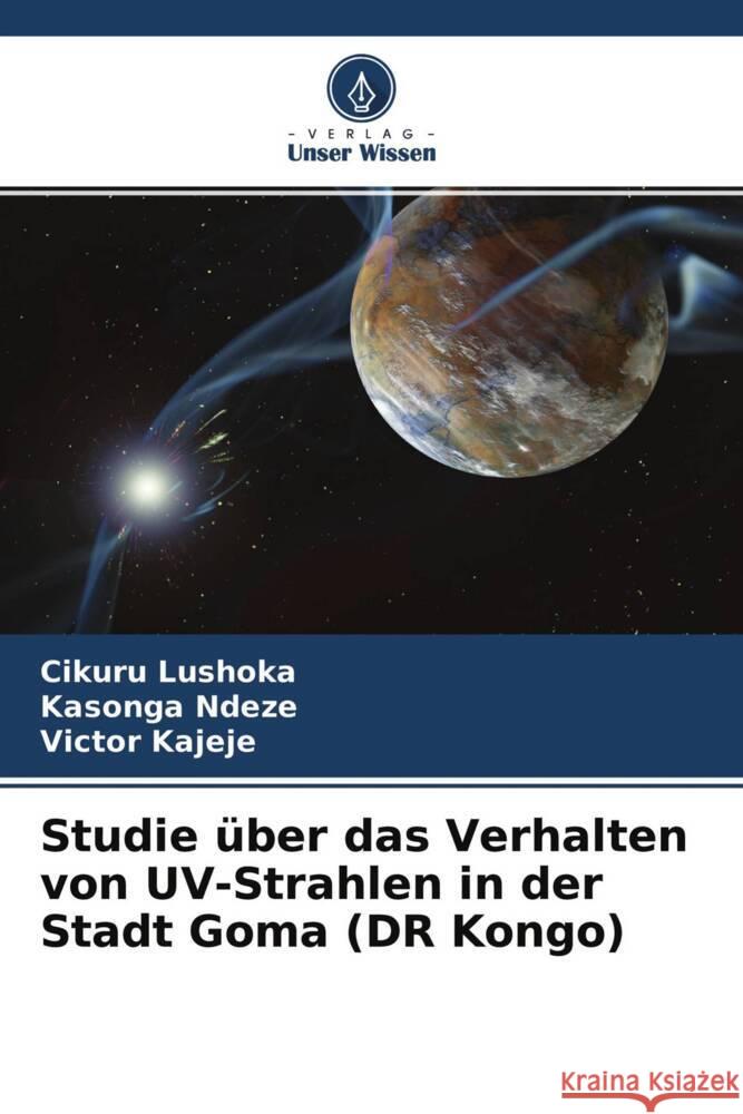 Studie über das Verhalten von UV-Strahlen in der Stadt Goma (DR Kongo) Lushoka, Cikuru, Ndeze, Kasonga, Kajeje, Victor 9786204273808