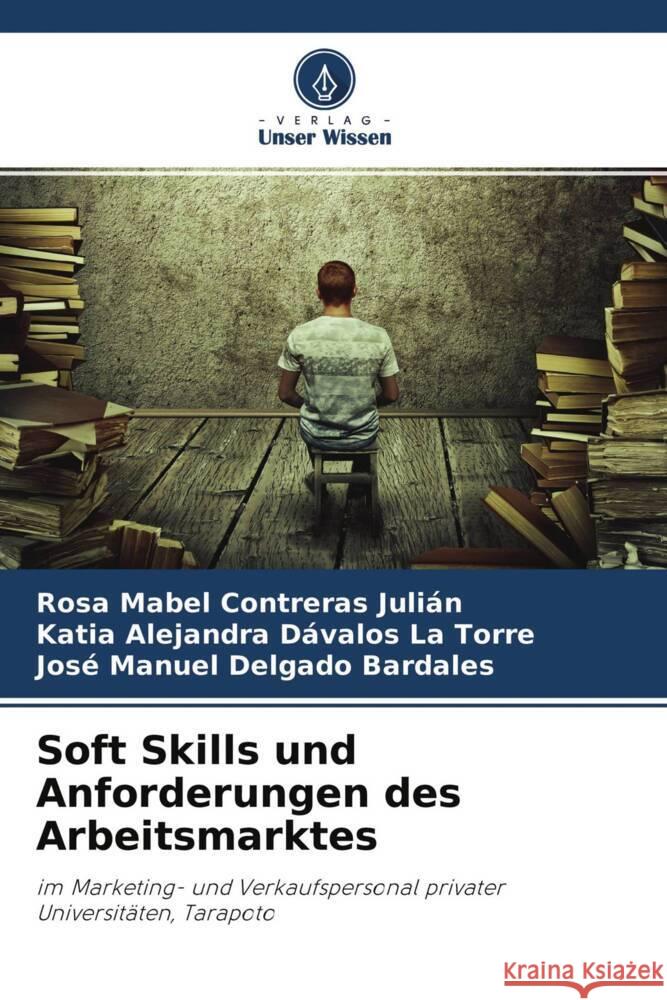 Soft Skills und Anforderungen des Arbeitsmarktes Contreras Julián, Rosa Mabel, Dávalos La Torre, Katia Alejandra, Delgado Bardales, José Manuel 9786204273938