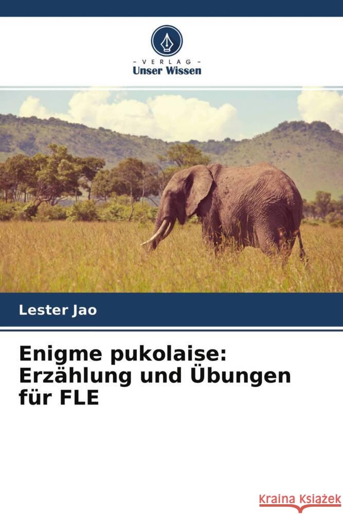 Enigme pukolaise: Erzählung und Übungen für FLE Jao, Lester 9786204274393