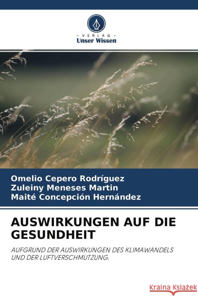 AUSWIRKUNGEN AUF DIE GESUNDHEIT Cepero Rodriguez, Omelio, Meneses Martin, Zuleiny, Concepción Hernández, Maite 9786204274515