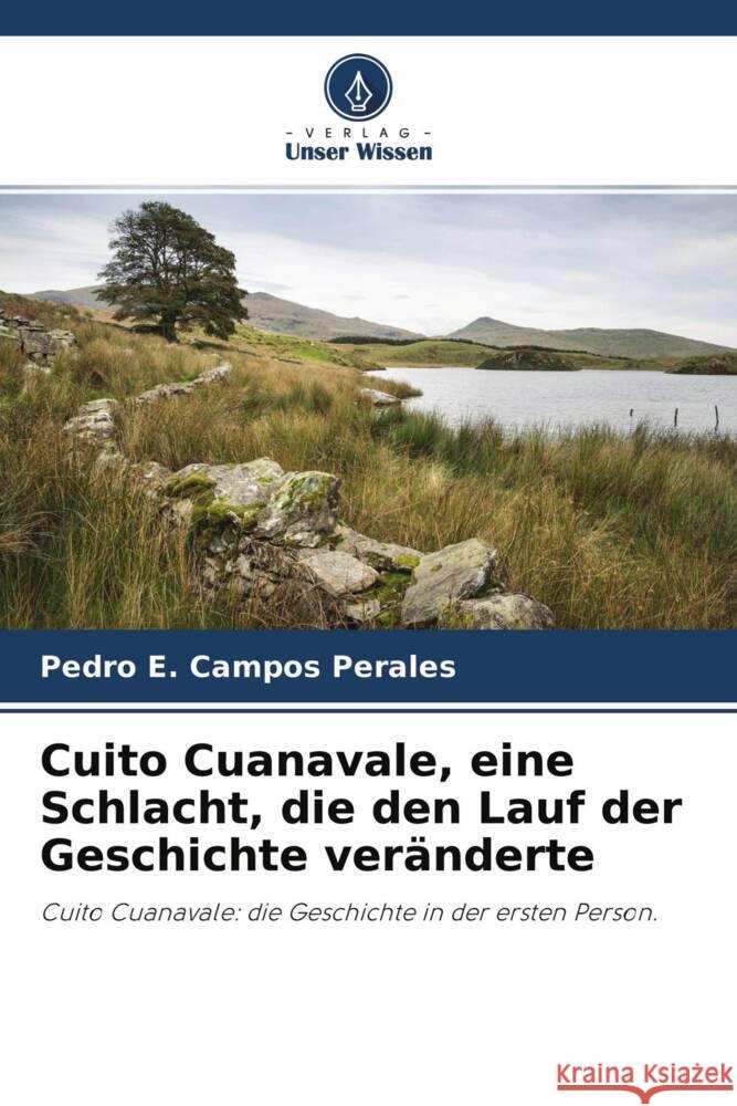Cuito Cuanavale, eine Schlacht, die den Lauf der Geschichte veränderte Campos Perales, Pedro E. 9786204274638