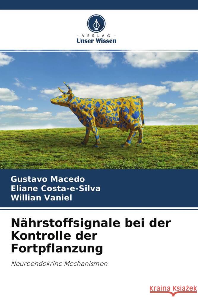 Nährstoffsignale bei der Kontrolle der Fortpflanzung Macedo, Gustavo, Costa-e-Silva, Eliane, Vaniel, Willian 9786204274690