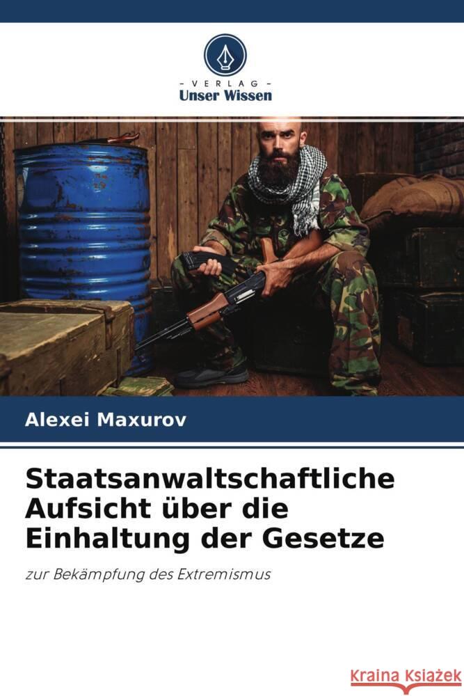 Staatsanwaltschaftliche Aufsicht über die Einhaltung der Gesetze Maxurov, Alexei 9786204275178