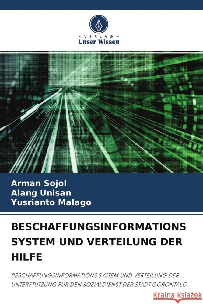 BESCHAFFUNGSINFORMATIONS SYSTEM UND VERTEILUNG DER HILFE Sojol, Arman, Unisan, Alang, Malago, Yusrianto 9786204279329 Verlag Unser Wissen