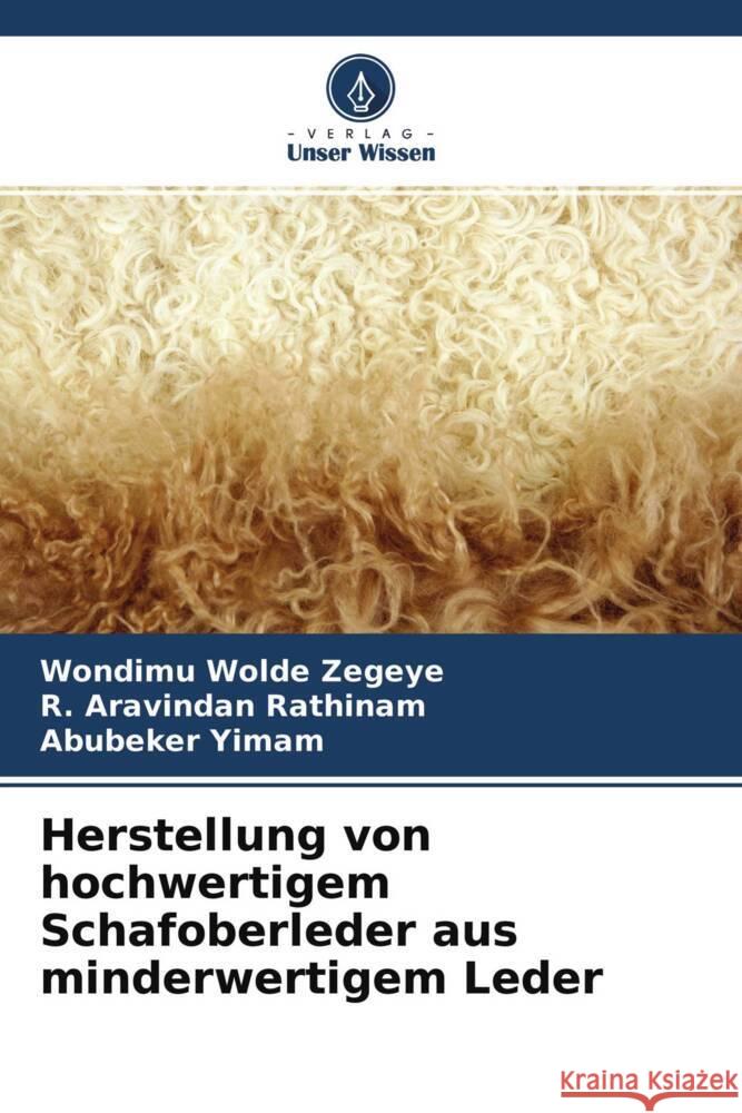 Herstellung von hochwertigem Schafoberleder aus minderwertigem Leder Wolde Zegeye, Wondimu, Rathinam, R. Aravindan, Yimam, Abubeker 9786204279442