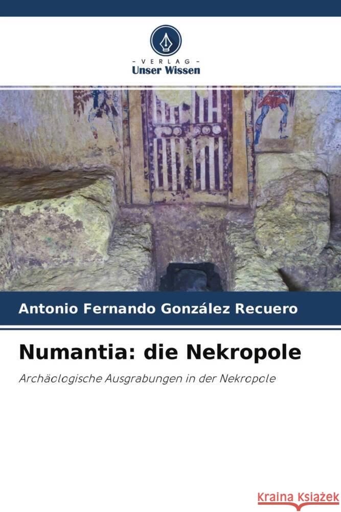 Numantia: die Nekropole González Recuero, Antonio Fernando 9786204279565