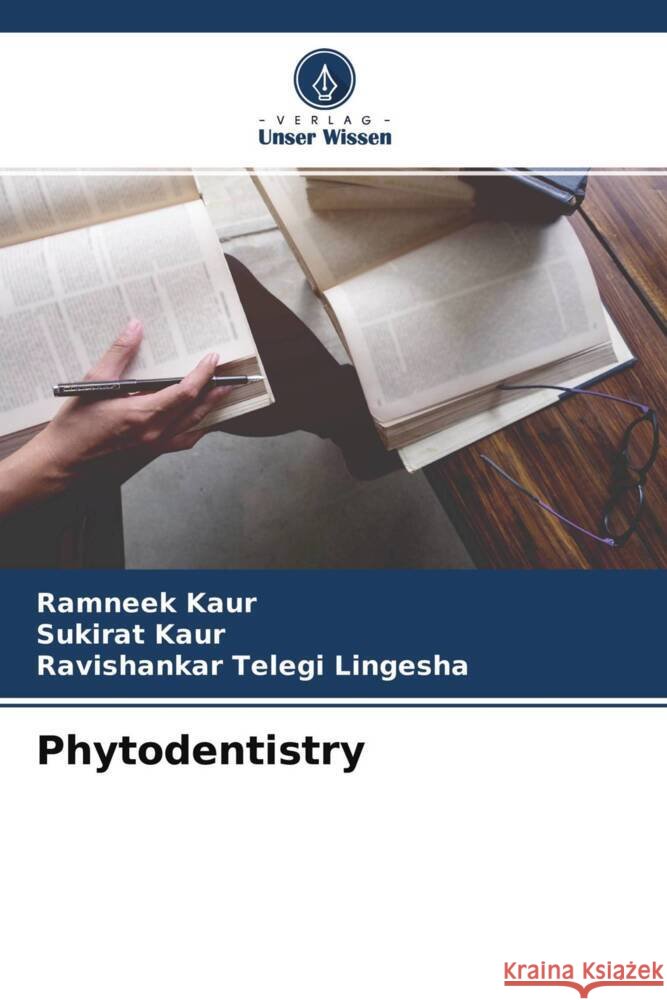 Phytodentistry Kaur, Ramneek, Kaur, Sukirat, Telegi Lingesha, Ravishankar 9786204282022