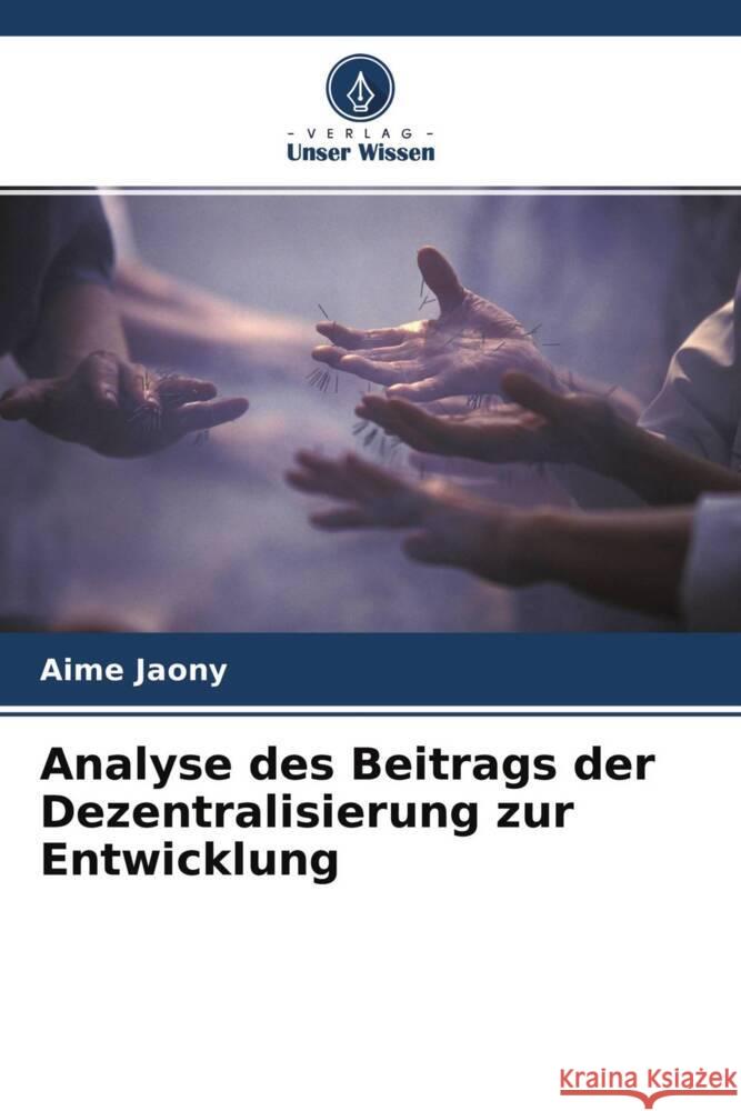 Analyse des Beitrags der Dezentralisierung zur Entwicklung Jaony, Aimé 9786204282480