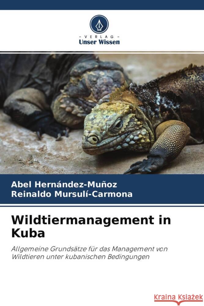 Wildtiermanagement in Kuba Hernández-Muñoz, Abel, Mursulí-Carmona, Reinaldo 9786204282541 Verlag Unser Wissen