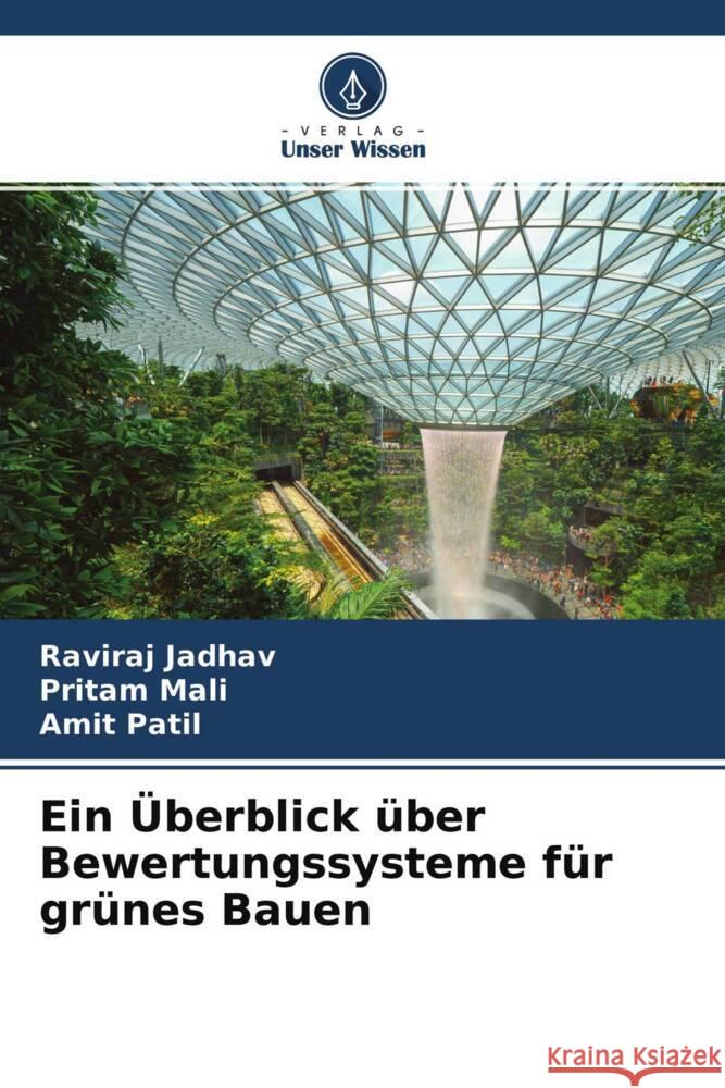 Ein Überblick über Bewertungssysteme für grünes Bauen Jadhav, Raviraj, Mali, Pritam, Patil, Amit 9786204282602 Verlag Unser Wissen