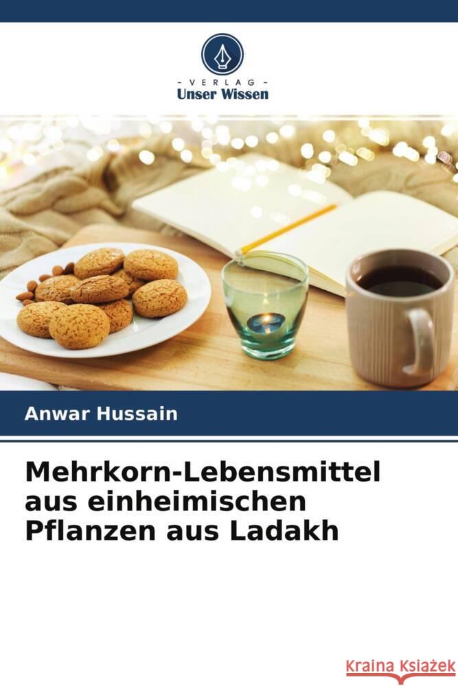 Mehrkorn-Lebensmittel aus einheimischen Pflanzen aus Ladakh Hussain, Anwar 9786204284569