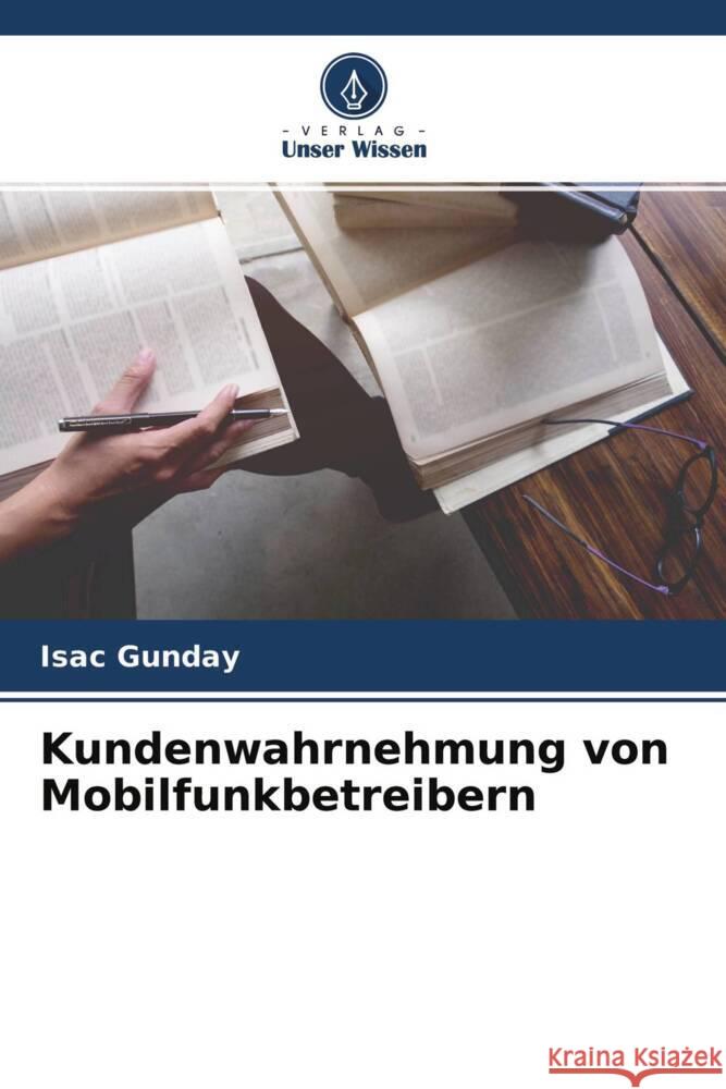 Kundenwahrnehmung von Mobilfunkbetreibern Gunday, Isac 9786204285528