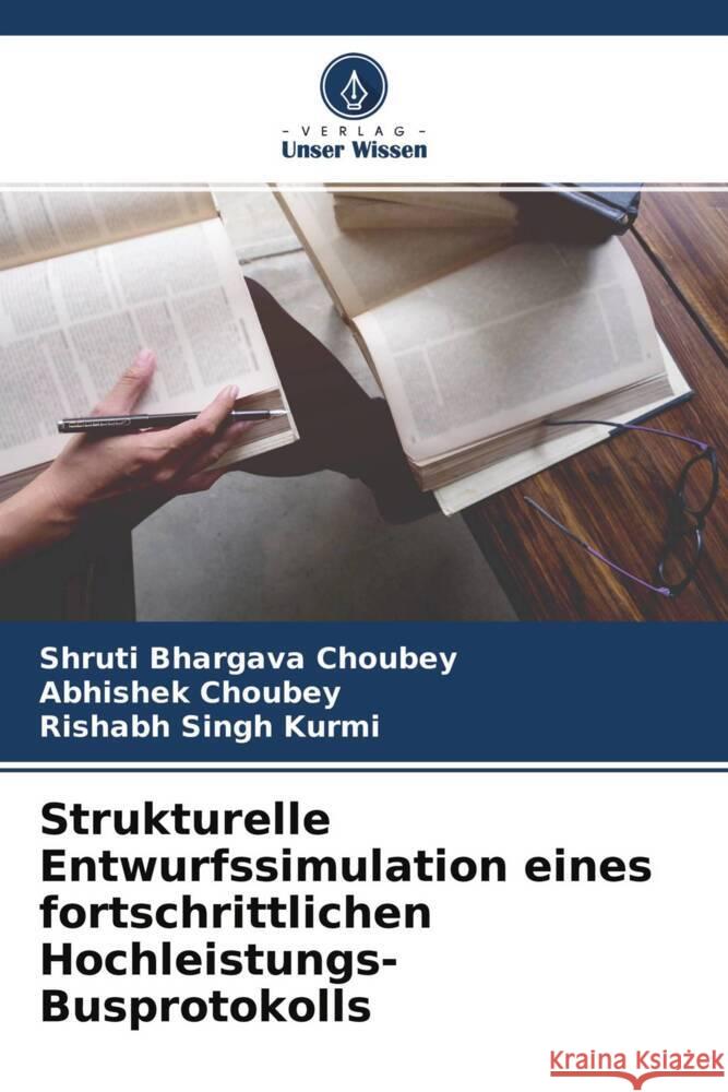 Strukturelle Entwurfssimulation eines fortschrittlichen Hochleistungs-Busprotokolls Choubey, Shruti Bhargava, Choubey, Abhishek, Singh Kurmi, Rishabh 9786204286426 Verlag Unser Wissen