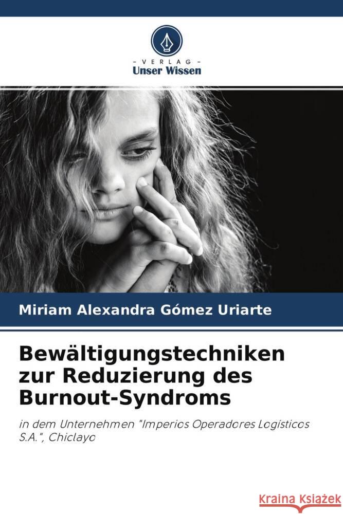 Bewältigungstechniken zur Reduzierung des Burnout-Syndroms Gómez Uriarte, Miriam Alexandra 9786204286761