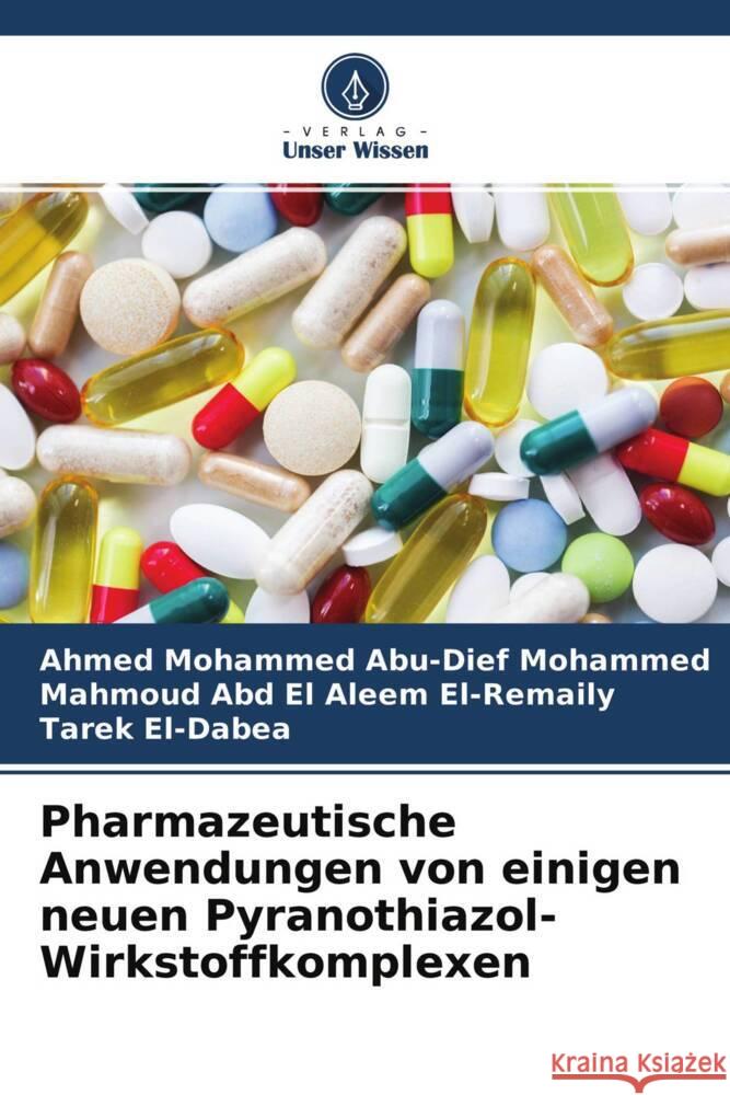 Pharmazeutische Anwendungen von einigen neuen Pyranothiazol-Wirkstoffkomplexen Abu-Dief Mohammed, Ahmed Mohammed, El-Remaily, Mahmoud Abd El Aleem, El-Dabea, Tarek 9786204288741