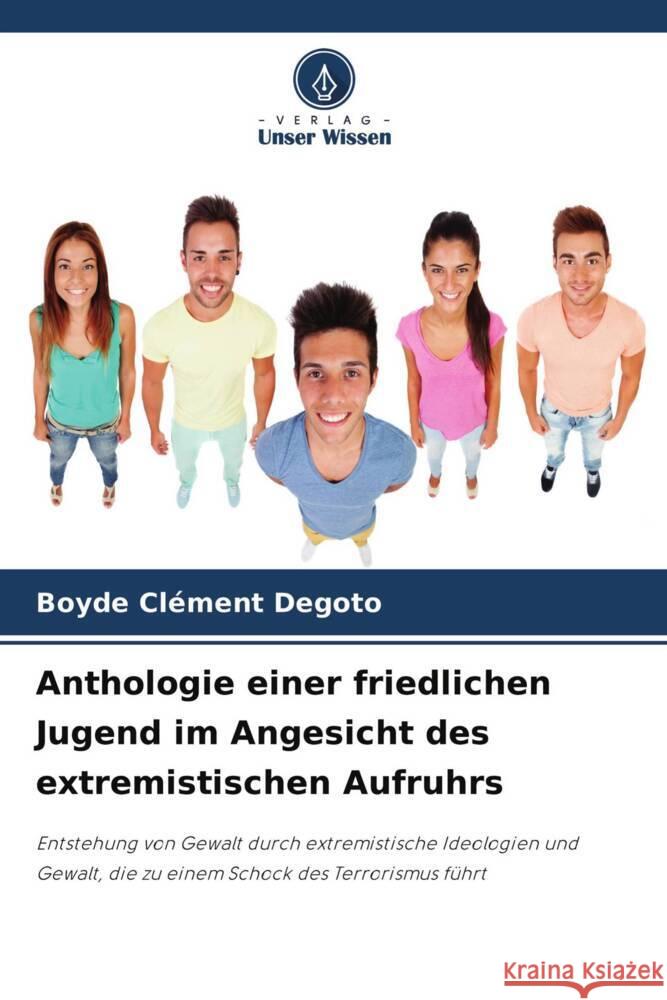 Anthologie einer friedlichen Jugend im Angesicht des extremistischen Aufruhrs Degoto, Boyde Clément 9786204288925