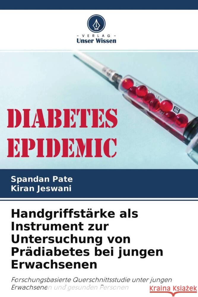 Handgriffstärke als Instrument zur Untersuchung von Prädiabetes bei jungen Erwachsenen Pate, Spandan, Jeswani, Kiran 9786204289472