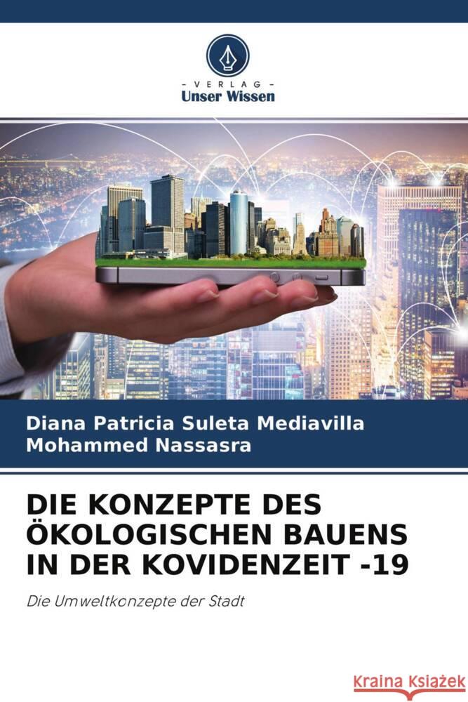 DIE KONZEPTE DES ÖKOLOGISCHEN BAUENS IN DER KOVIDENZEIT -19 Suleta Mediavilla, Diana Patricia, Nassasra, Mohammed 9786204289854