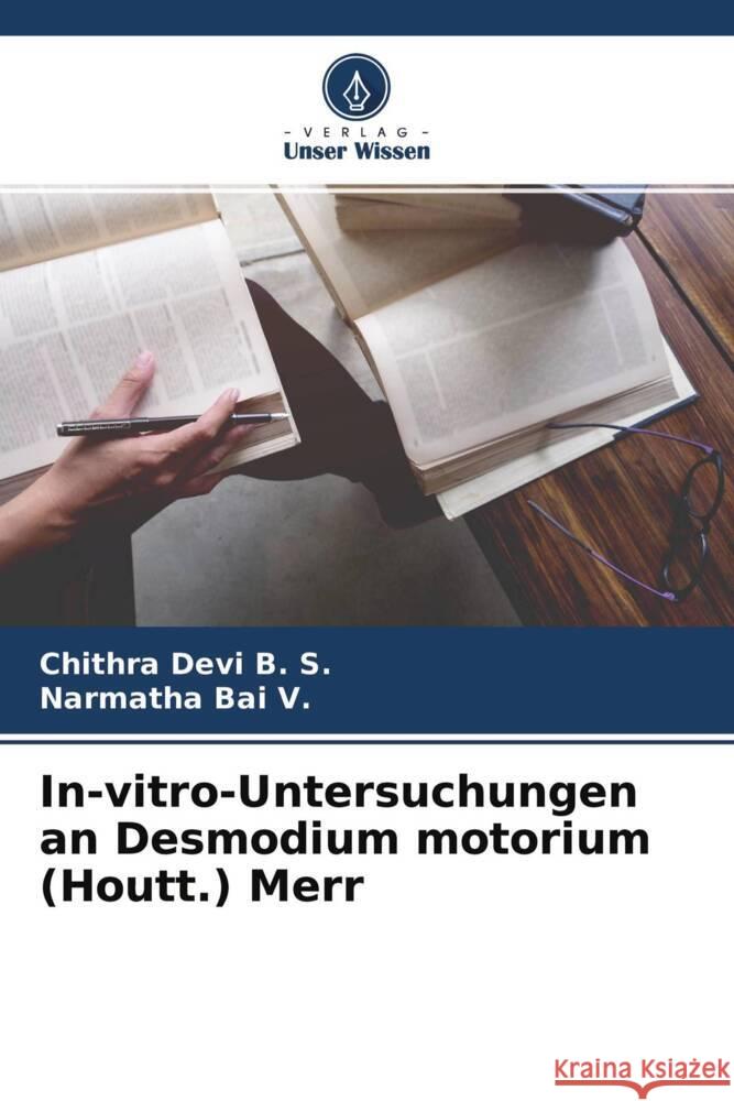 In-vitro-Untersuchungen an Desmodium motorium (Houtt.) Merr Devi B. S., Chithra, Bai V., Narmatha 9786204291192