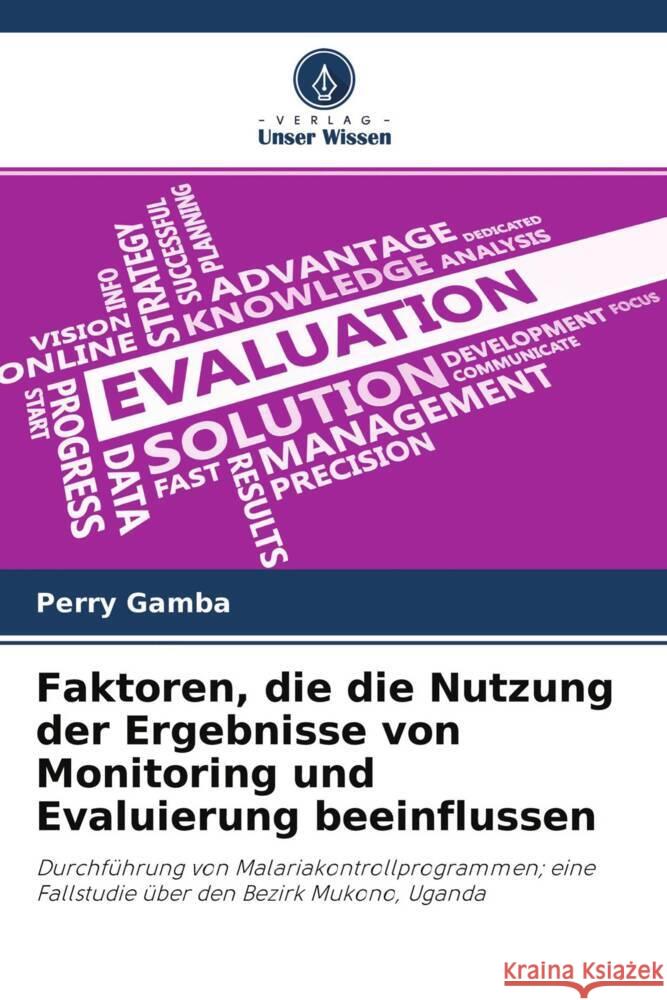 Faktoren, die die Nutzung der Ergebnisse von Monitoring und Evaluierung beeinflussen Gamba, Perry 9786204291611