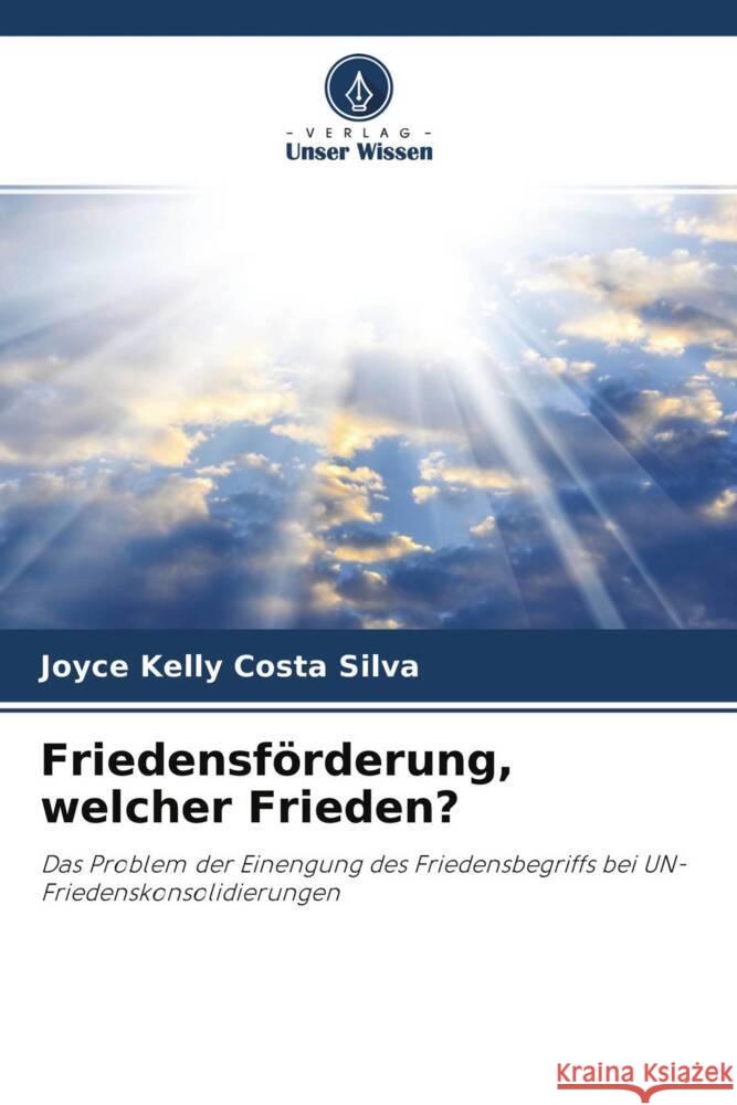 Friedensförderung, welcher Frieden? Costa Silva, Joyce Kelly 9786204293219