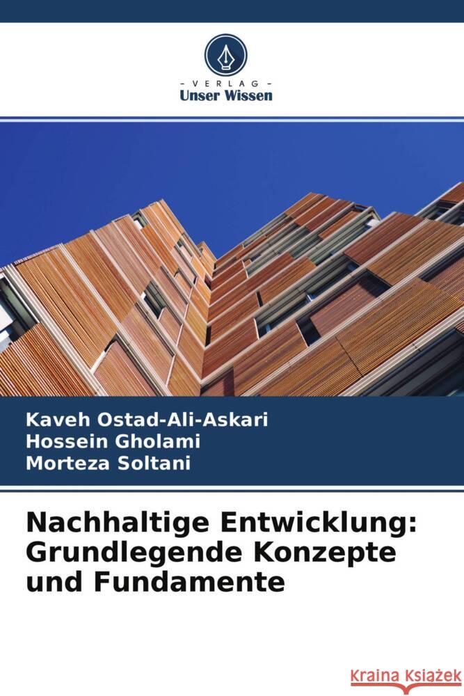 Nachhaltige Entwicklung: Grundlegende Konzepte und Fundamente Ostad-Ali-Askari, Kaveh, Gholami, Hossein, Soltani, Morteza 9786204293295 Verlag Unser Wissen