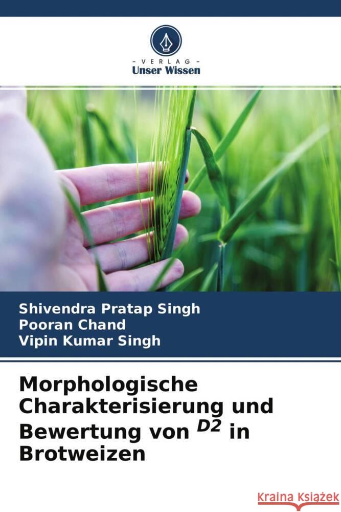 Morphologische Charakterisierung und Bewertung von D2 in Brotweizen Singh, Shivendra Pratap, Chand, Pooran, Singh, Vipin Kumar 9786204293592