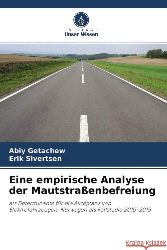 Eine empirische Analyse der Mautstraßenbefreiung Getachew, Abiy, Sivertsen, Erik 9786204294032