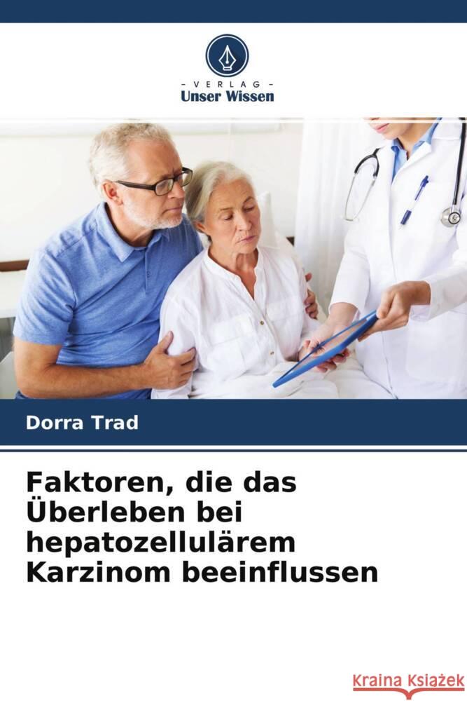 Faktoren, die das Überleben bei hepatozellulärem Karzinom beeinflussen Trad, Dorra, Sabbah, Mériam, Charfi, Lamia 9786204294582