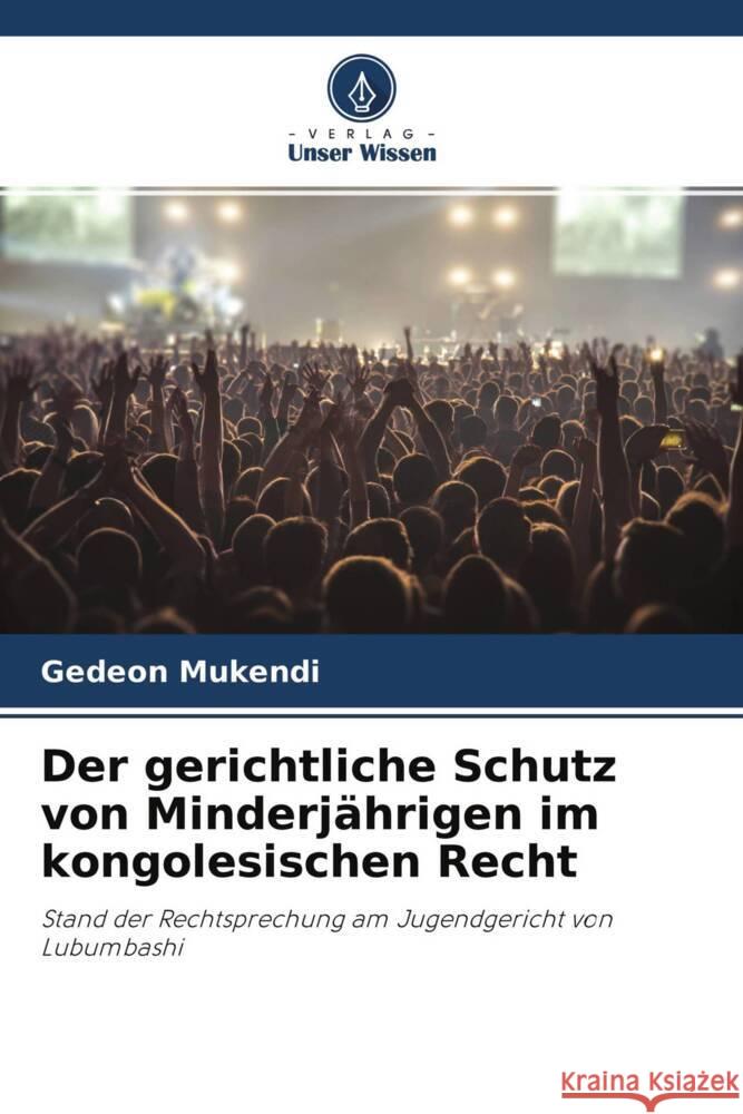 Der gerichtliche Schutz von Minderjährigen im kongolesischen Recht Mukendi, Gedeon 9786204295176