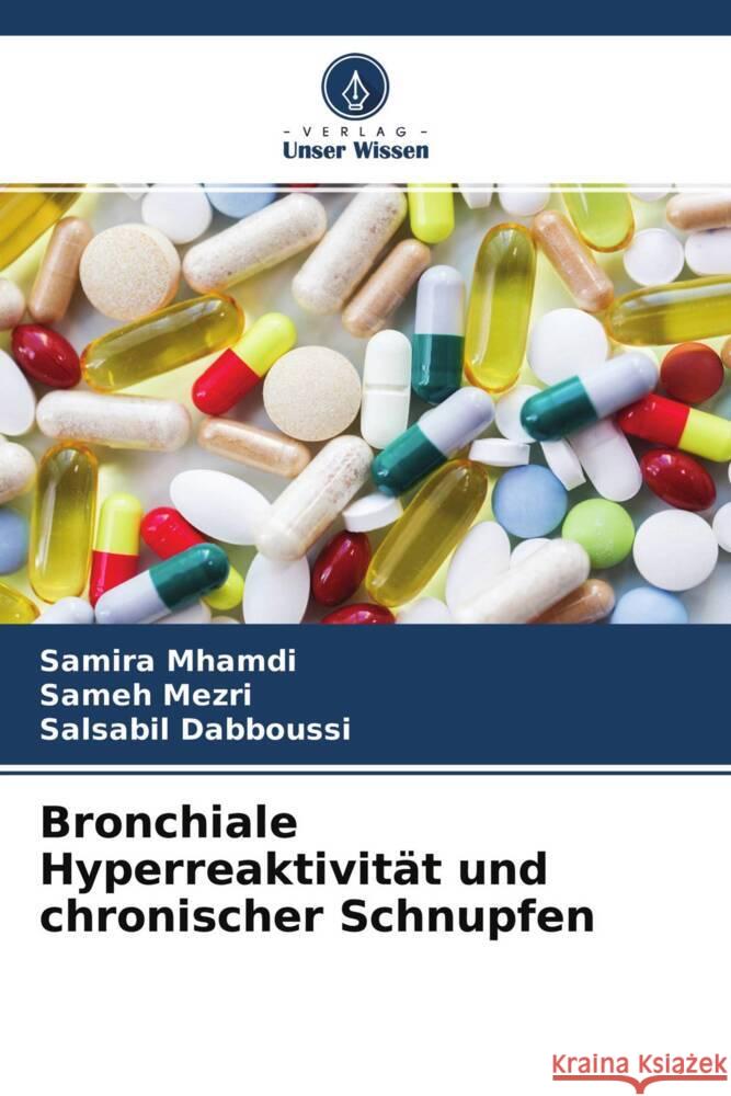 Bronchiale Hyperreaktivität und chronischer Schnupfen Mhamdi, Samira, Mezri, Sameh, Dabboussi, Salsabil 9786204295770 Verlag Unser Wissen