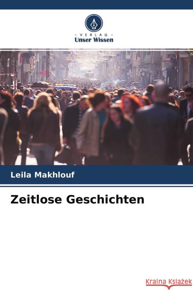 Zeitlose Geschichten Makhlouf, Leila 9786204298412 Verlag Unser Wissen