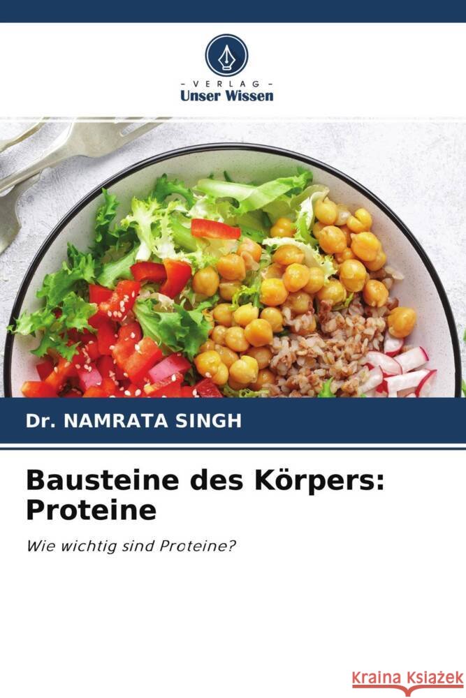 Bausteine des Körpers: Proteine Singh, Dr. Namrata 9786204298689